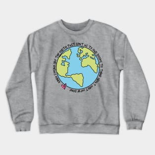 Kinda Feeling Like The Earth Just Sent Us To Our Rooms To Think About What We've Done COVID-19 Lockdown Quote Crewneck Sweatshirt